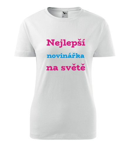 Dámské tričko nejlepší novinářka - Dárek pro novinářku