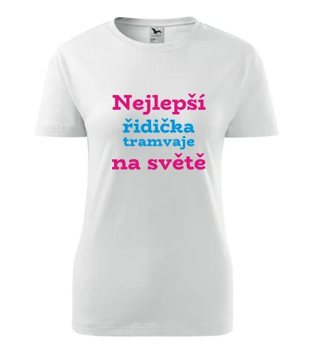 trička s potiskem Bílé dámské tričko nejlepší řidička tramvaje