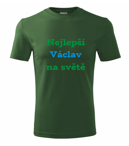 Lahvově zelené tričko nejlepší Václav na světě