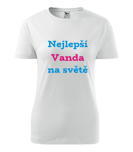Dámské tričko nejlepší Vanda na světě - Trička se jménem dámská
