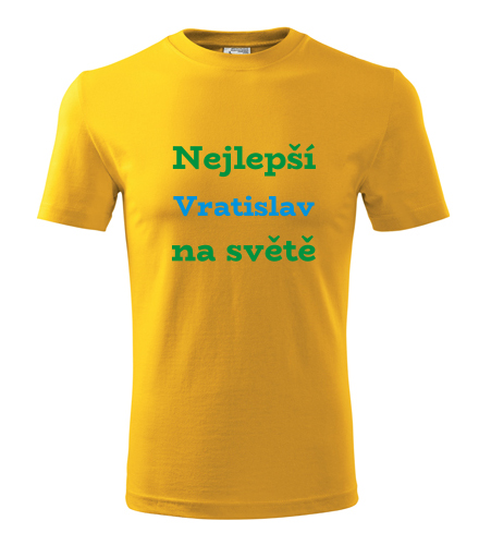 Žluté tričko nejlepší Vratislav na světě