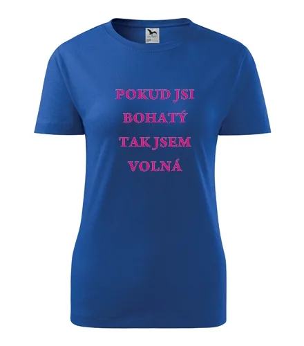 Modré dámské tričko Pokud jsi bohatý