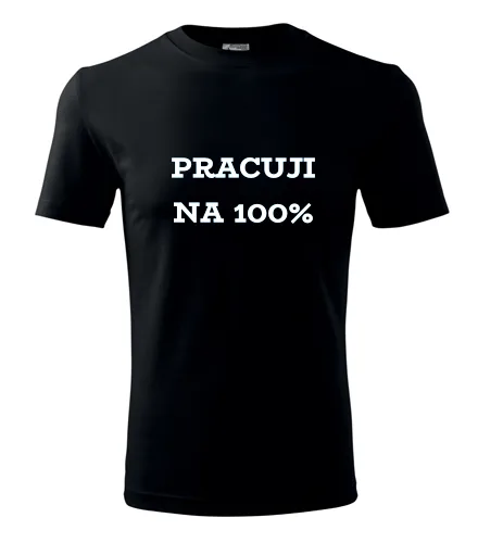 Černé tričko Pracuji na 100%