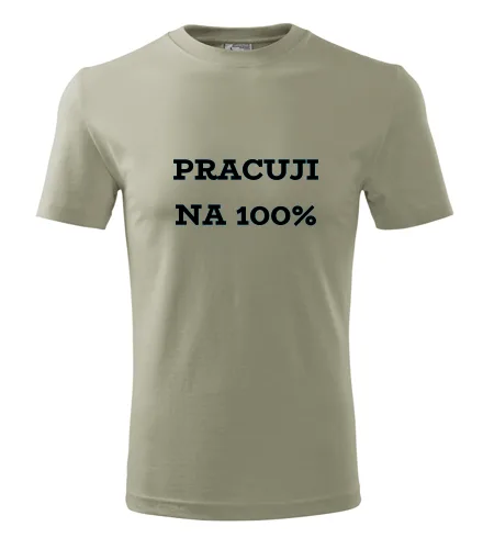 Khaki tričko Pracuji na 100%