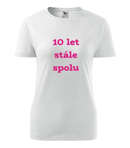 Bílé dámské tričko 10 let stále spolu
