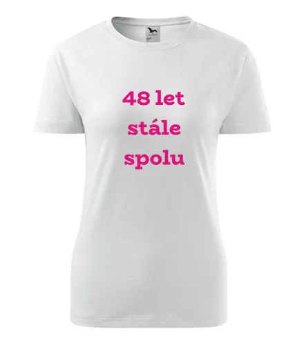 trička s potiskem Bílé dámské tričko 48 let stále spolu
