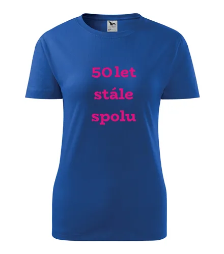 Modré dámské tričko 50 let stále spolu