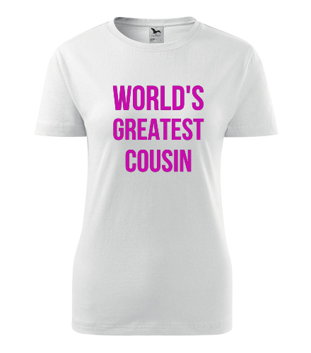 Dámské tričko Worlds Greatest Cousin - Dárek pro tetu