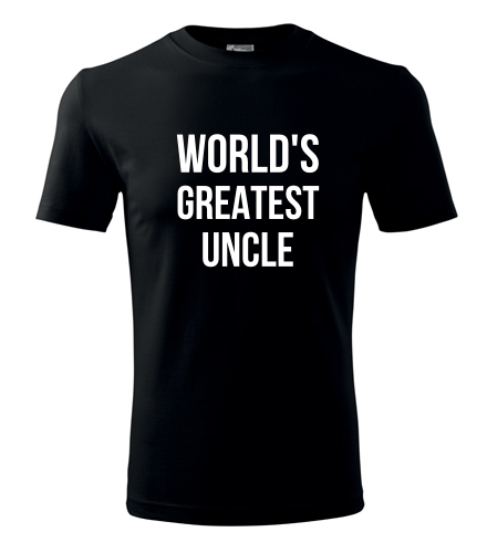 Tričko Worlds Greatest Uncle - Dárek pro strejdu