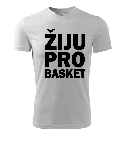 Tričko Žiju pro basket - Dárky pro sportovce