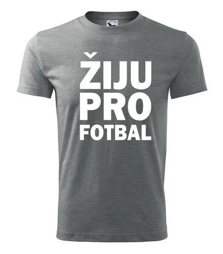 Šedé tričko Žiju pro fotbal