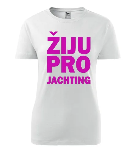 Bílé dámské tričko Žiju pro jachting