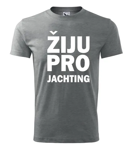 Šedé tričko Žiju pro jachting