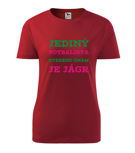 Červené dámské tričko Jediný fotbalista kterého znám je Jágr