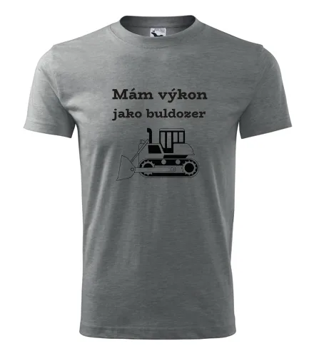 Šedé tričko Mám výkon jako buldozer