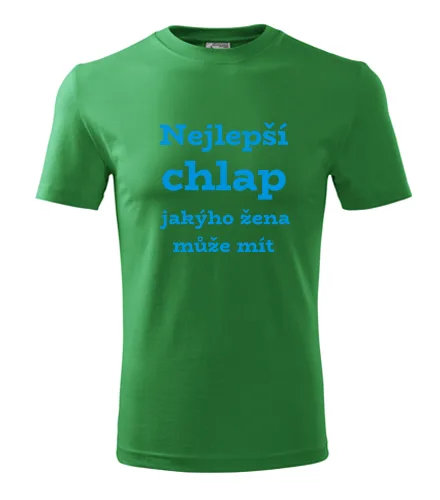 Zelené tričko Nejlepší chlap jakýho žena může mít