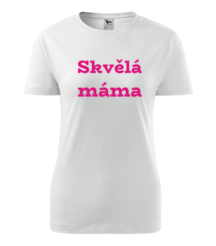 Dámské tričko Skvělá máma - Dárek pro maminku