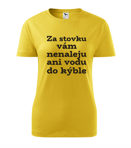 Žluté dámské tričko Za stovku vám nenaleju