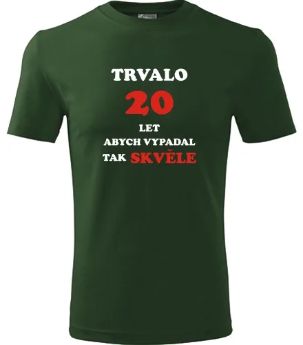 Lahvově zelené tričko Trvalo 20 let