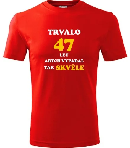 trička s potiskem Červené tričko trvalo 47 let 