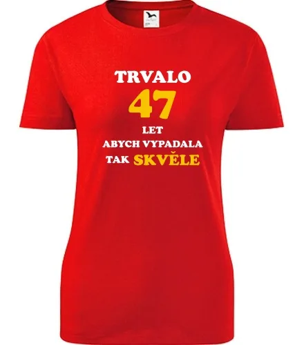 trička s potiskem Červené dámské tričko trvalo 47 let 