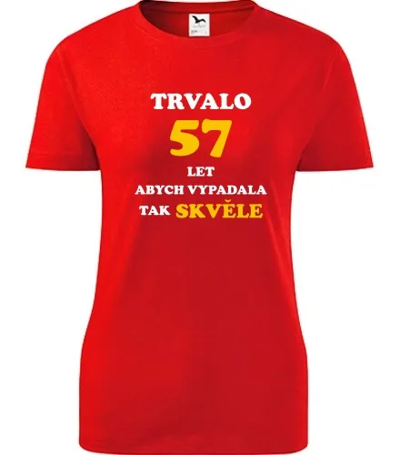trička s potiskem Červené dámské tričko trvalo 57 let 