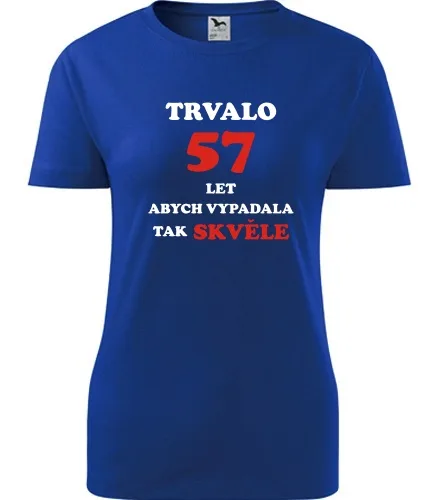 trička s potiskem Modré dámské tričko trvalo 57 let 