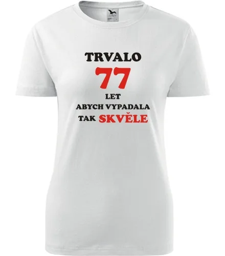 trička s potiskem Bílé dámské tričko trvalo 77 let