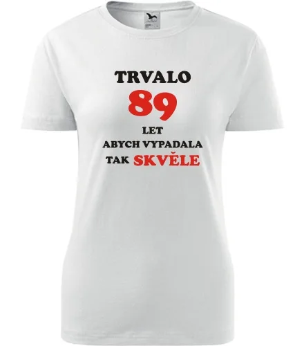 trička s potiskem Bílé dámské tričko trvalo 89 let