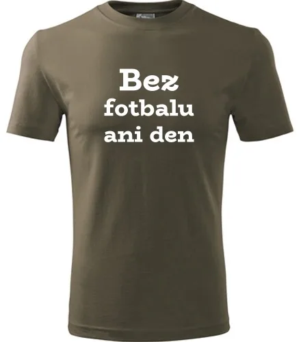 Army tričko Bez fotbalu ani den