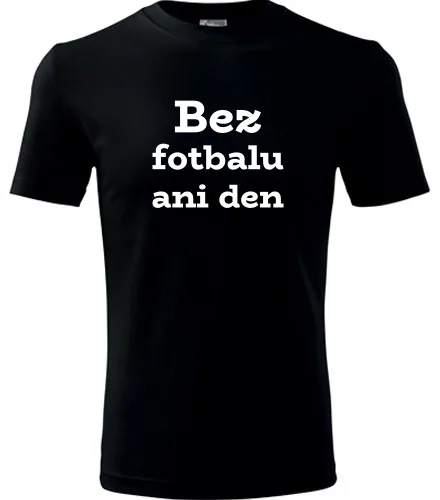 Černé tričko Bez fotbalu ani den