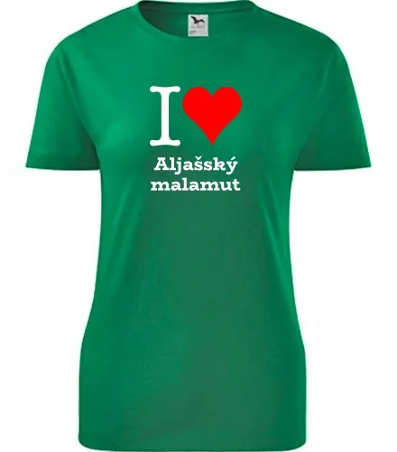 Zelené dámské tričko I love Aljašský malamut