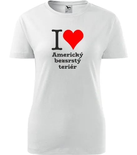 Bílé dámské tričko I love Americký bezsrstý teriér