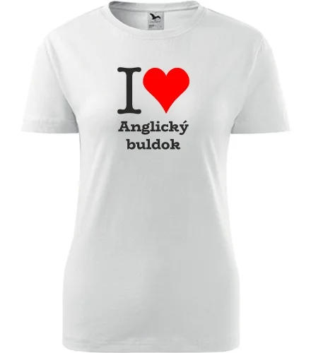 Bílé dámské tričko I love Anglický buldok