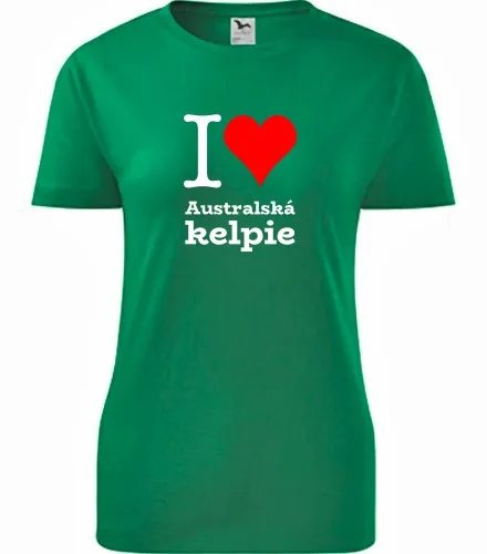 Zelené dámské tričko I love Australská kelpie