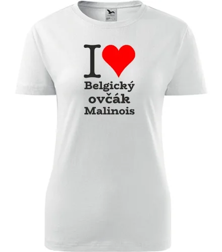 Bílé dámské tričko I love Belgický ovčák Malinois