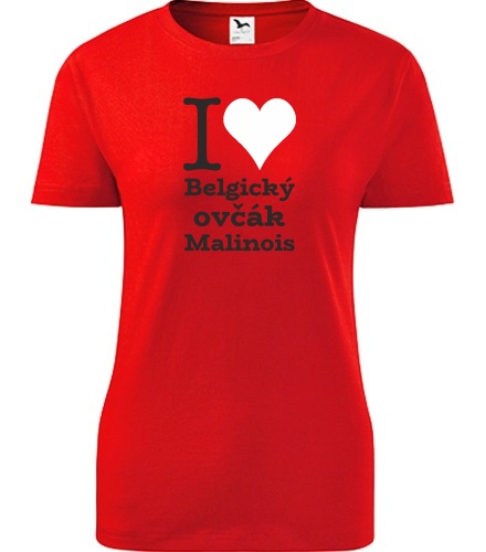 Červené dámské tričko I love Belgický ovčák Malinois