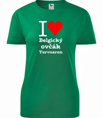 Zelené dámské tričko I love Belgický ovčák Tervueren