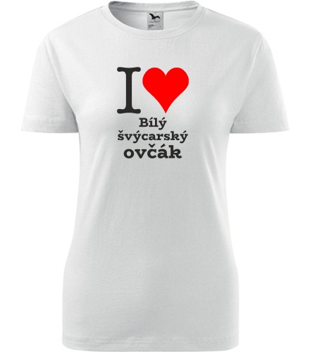 Bílé dámské tričko I love Bílý švýcarský ovčák