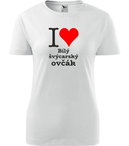 Bílé dámské tričko I love Bílý švýcarský ovčák