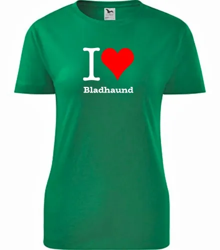 Zelené dámské tričko I love Bladhaund