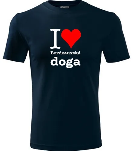 Tmavě modré tričko I love Bordeauxská doga