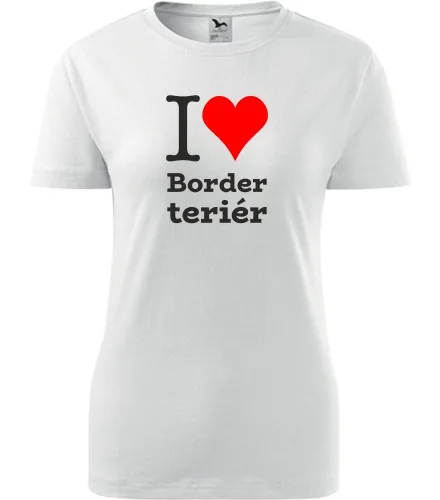 Bílé dámské tričko I love Border teriér