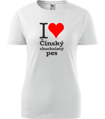 Bílé dámské tričko I love Čínský chocholatý pes