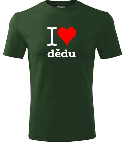 Lahvově zelené tričko I love dědu