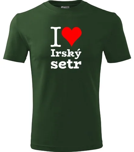 Lahvově zelené tričko I love Irský setr