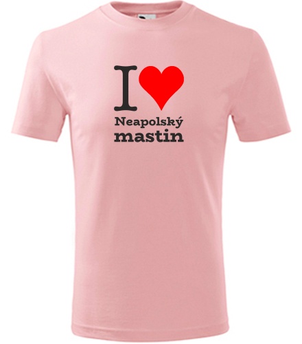 Růžové dětské tričko I love Neapolský mastin
