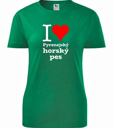 Zelené dámské tričko I love Pyrenejský horský pes