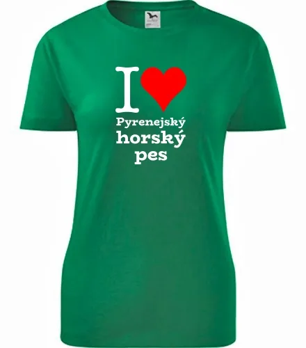 Zelené dámské tričko I love Pyrenejský horský pes