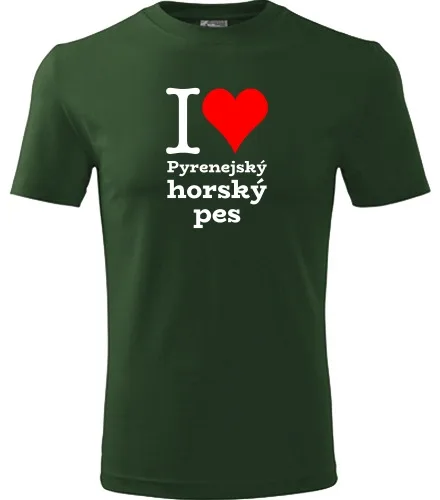Lahvově zelené tričko I love Pyrenejský horský pes